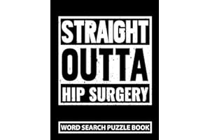 Straight Outta Hip Surgery Word Search Puzzle Book: Funny Hip Replacement Surgery Recovery Gifts for Adults (100 Puzzles) Pos