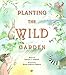 Planting the Wild Garden