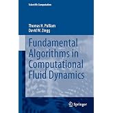 Fundamental Algorithms in Computational Fluid Dynamics (Scientific Computation)