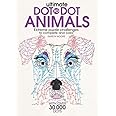 Ultimate Dot-to-Dot Animals: Extreme Puzzle Challenges to Complete and Color, An Animal Activity Book for Adults