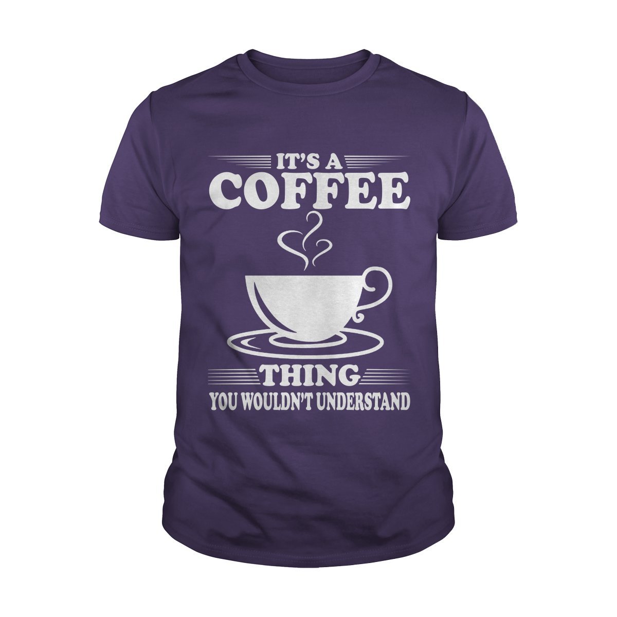 It Is A Coffee Thing You Would Not Understand T Shirt