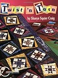 Twist 'N Turn: A Fun Way to Frame Quilt Blocks by Sharyn Squier Craig