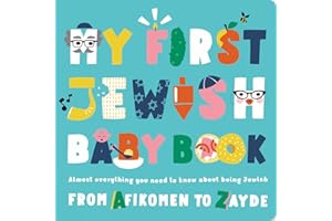 My First Jewish Baby Book: Almost everything you need to know about being Jewish―from Afikomen to Zayde
