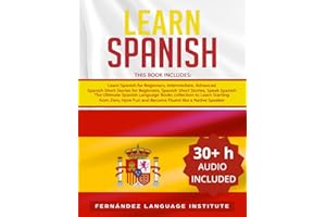 Learn Spanish: 6 books in 1: The Ultimate Spanish Language Books collection to Learn Starting from Zero, Have Fun and Become Fluent like a Native Speaker