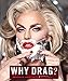 Why Drag?