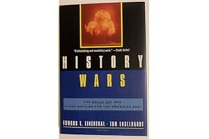 History Wars: The Enola Gay and Other Battles for the American Past