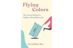 Flying Colors: The Travel Advisor's Guide to Breakthrough