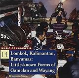 Music Of Indonesia 14:  Lombok, Kalimantan, Banyumas