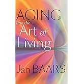 Aging and the Art of Living