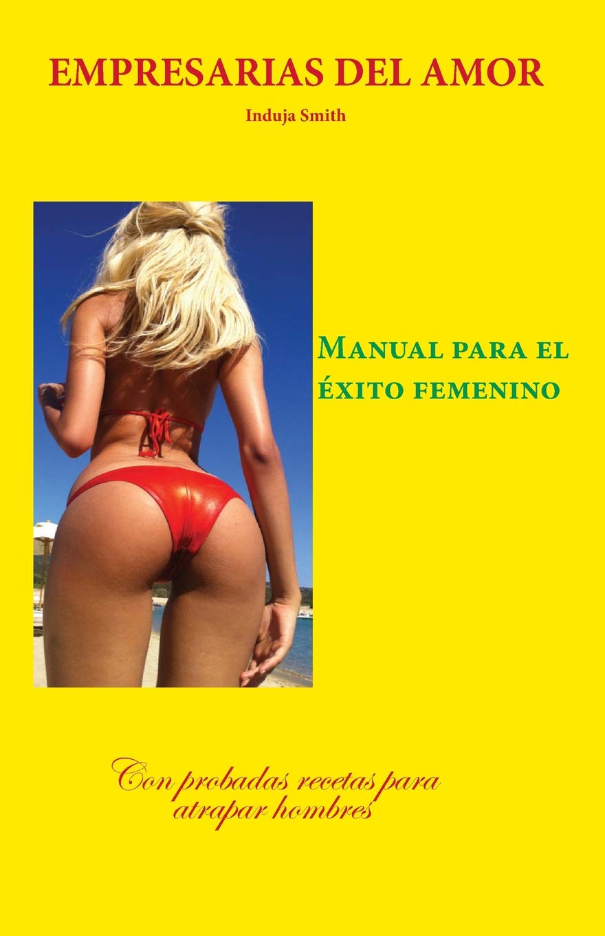 Empresarias del amor: Manual para el éxito femenino (Spanish Edition): S,  Induja Smith, Reivaj, Ser Ocsicnarf: 9781720060130: Amazon.com: Books