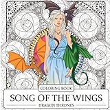 Song of the Wings Coloring Book: Dragons Adult Coloring Book (Dragon Thrones)