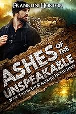 Ashes of the Unspeakable: Book Two in The Borrowed World Series