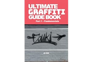 Ultimate Graffiti Guide Book Part 1 - Fundamentals
