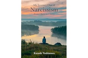My Journey Out of Narcissism From Chaos to Clarity: Living Beyond Narcissism - The Steps I Took to Rewire My Mind and Rebuild My Heart (Narcissist’s ... Narcissism to Overcome Narcissistic Patterns)