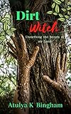 Dirt Witch: Unearthing the Secrets of my Land (The Mud Series Book 1) by 
