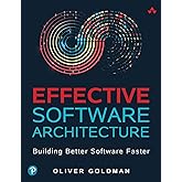 Effective Software Architecture: Building Better Software Faster