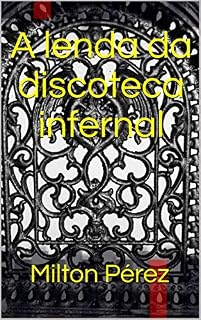 Livro A lenda da discoteca infernal