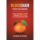 Blockchain: Trust Companies: Every Company Is at Risk of Being Disrupted by a Trusted Version of Itself