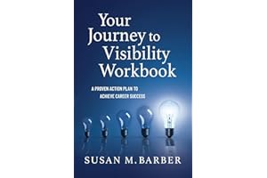 Your Journey To Visibility Workbook: A Proven Action Plan to Achieve Career Success