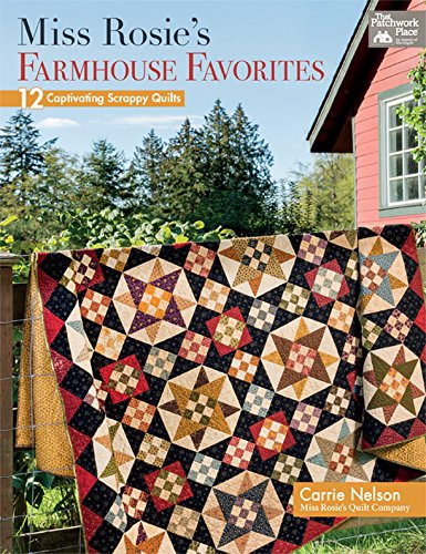 READ Miss Rosie's Farmhouse Favorites: 12 Captivating Scrappy Quilts<br />[W.O.R.D]