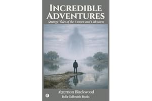 Incredible Adventures: Strange Tales of the Unseen and Unknown