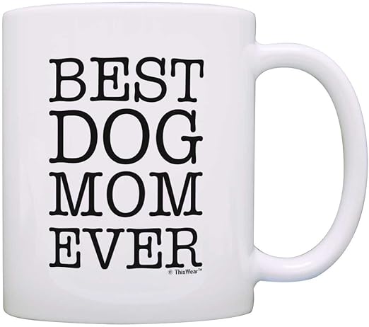 best dog mom ever mug