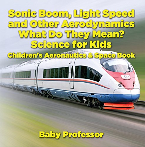 Sonic Boom, Light Speed and other Aerodynamics - What Do they Mean? Science for Kids - Children's Ae by Baby Professor