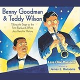 Benny Goodman and Teddy Wilson: Taking the Stage As