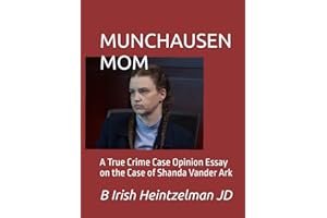 MUNCHAUSEN MOM: A True Crime Case Opinion Essay on the Case of Shanda Vander Ark