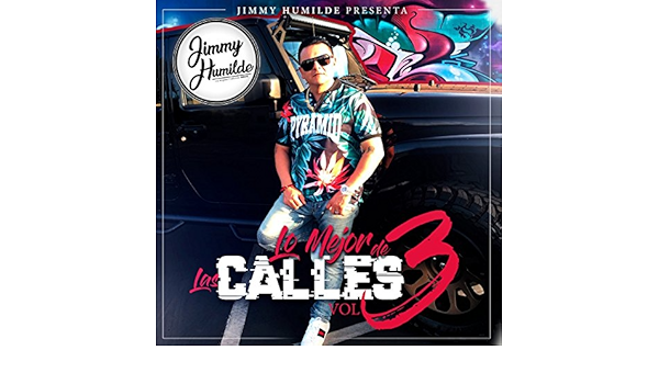 Jimmy Humilde Presenta Lo Mejor De Las Calles Vol.3 by Jimmy ...