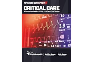 Advanced Concepts in Critical Care: A Comprehensive FP-C, CCP-C, CFRN, and CTRN Review