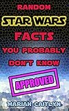 Random Star Wars Facts You Probably Don't Know: (Fun Facts and Secret Trivia)