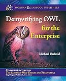 Demystifying OWL for the Enterprise (Synthesis Lectures on Semantic Web: Theory and Technology)