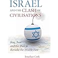 Israel and the Clash of Civilisations: Iraq, Iran and the Plan to Remake the Middle East