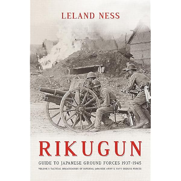Rikugun: Guide to Japanese Ground Forces 1937-1945: Volume 1