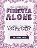Adult Coloring Book: Forever Alone - An Adult Coloring Book For Singles (Volume 1) by Susan Sage