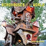Birdhouses of the World 2015 Wall Calendar by 