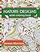 Nature Designs Adult Coloring Book: 50+ Coloring Pages Featuring Butterflies, Birds and Flowers by