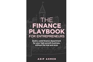 The Finance Playbook for Entrepreneurs: Build a solid finance department for your high-growth business, without the trial and error
