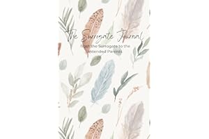 The Surrogate Journal: A Keepsake from the Surrogate to the Intended Parents