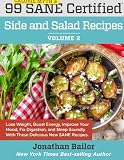 99 Calorie Myth and SANE Certified Side and Salad Recipes Volume 2: Lose Weight, Increase Energy, Im by
