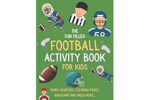 The Fun Filled Football Activity Book For Kids: Hours of Football Themed Activity Fun with Word Searches, Mazes, Anagrams, Coloring and Much More | Perfect Gift For Young kids