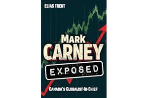 Mark Carney Exposed: Canada's Globalist-In-Chief