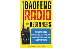 Baofeng Radio for Beginners: Master the Basics, Handle Issues Like a Pro, and Stay Connected and Compliant Wherever You Go
