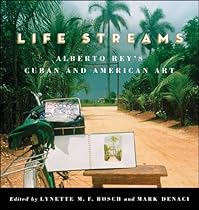 Life Streams: Alberto Rey's Cuban and American Art (SUNY series in Latin American and Iberian Thought and Culture)