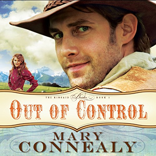 Out of Control: The Kincaid Bride Series, Vol. 1 by Mary Connealy
