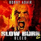 Slow Burn: Bleed, Book 6