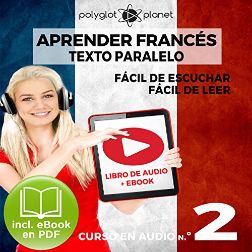 Aprender Francés - Texto Paralelo Curso en Audio, No. 2 - Fácil de Leer - Fácil de Escuchar [Learn French - Parallel Text Audio Course No. 2]