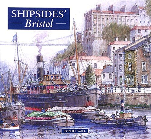 Shipsides' Bristol by Frank Shipsides, Robert Wall