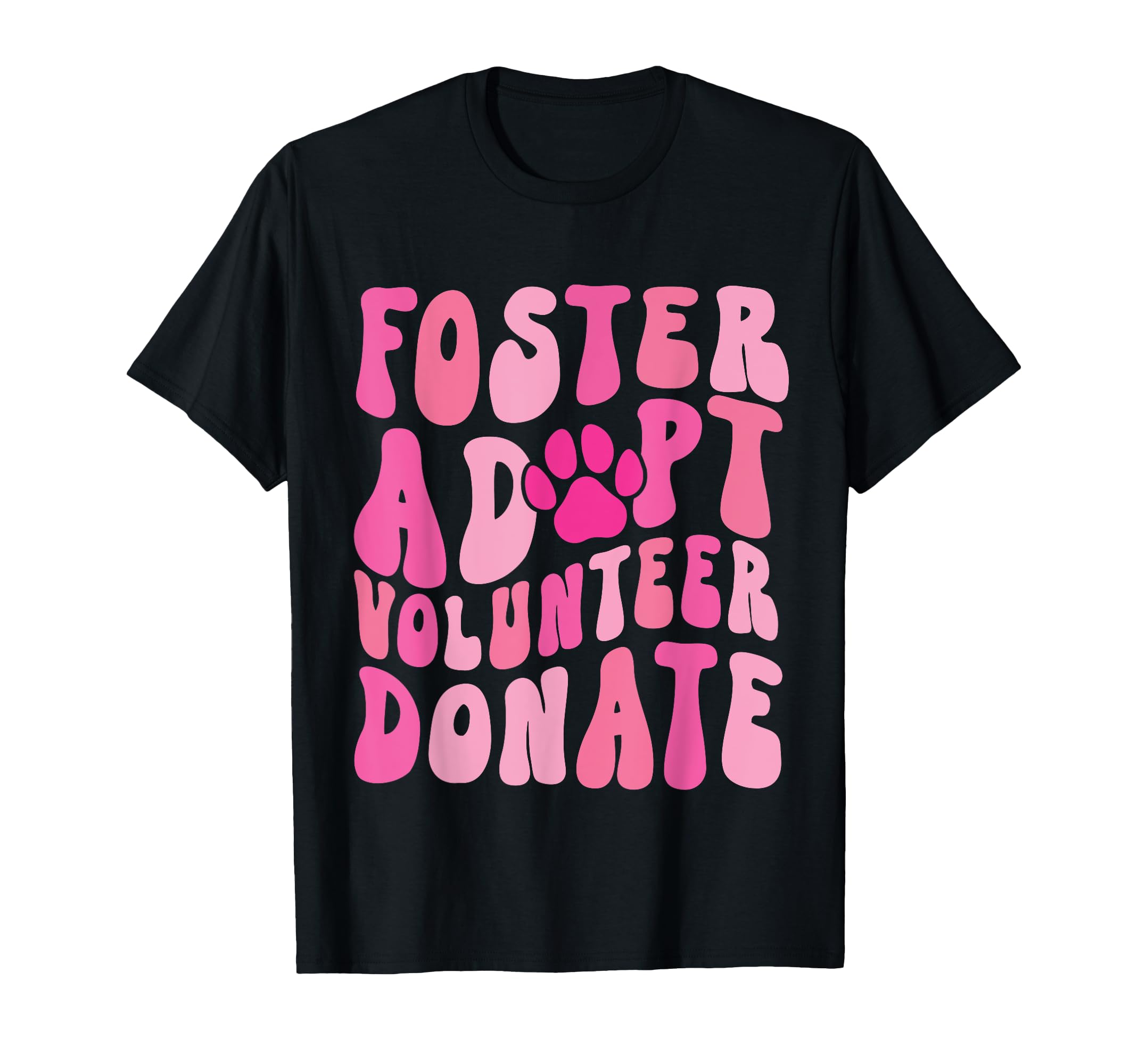 Photo 1 of Foster Adopt Volunteer Donate Funny Animal Rescue Dog Lover Men Women T-Shirt